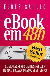 Baixar E-book em 48 Horas: Como Escrever Um Best-Seller de Não Ficção, Mesmo Sem Tempo (Livros Que Vendem) (Portuguese Edition) pdf, epub, ebook