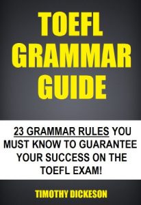 Baixar TOEFL Grammar Guide – 23 Grammar Rules You Must Know To Guarantee Your Success On The TOEFL Exam! (English Edition) pdf, epub, ebook