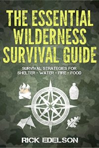 Baixar The Essential Wilderness Survival Guide: Survival Strategies for Shelter, Water, Fire, Food (English Edition) pdf, epub, ebook