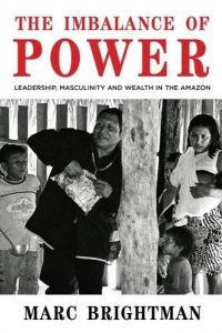 Baixar The Imbalance of Power: Leadership, Masculinity and Wealth in the Amazon pdf, epub, ebook