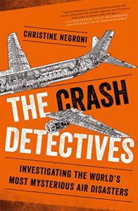 Baixar The Crash Detectives: Investigating the World’s Most Mysterious Air Disasters (English Edition) pdf, epub, ebook