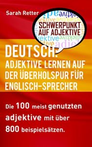 Baixar DEUTSCH: ADJEKTIVE LERNEN AUF DER ÜBERHOLSPUR FÜR ENGLISCH SPRECHER: Die 100 meist genutzten Adjektive mit über 800 Beispielsätzen. (German Edition) pdf, epub, ebook