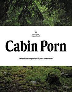 Baixar Cabin Porn: Inspiration for Your Quiet Place Somewhere (English Edition) pdf, epub, ebook