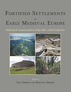 Baixar Fortified Settlements in Early Medieval Europe: Defended Communities of the 8th-10th Centuries pdf, epub, ebook