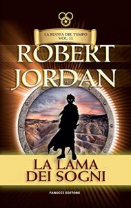 Baixar La lama dei sogni. La Ruota del Tempo: 11 (Fanucci Narrativa) pdf, epub, ebook