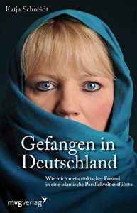 Baixar Gefangen in Deutschland: Wie mich mein türkischer Freund in eine islamische Parallelwelt entführte pdf, epub, ebook