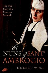 Baixar The Nuns of Sant’ Ambrogio: The True Story of a Convent in Scandal pdf, epub, ebook