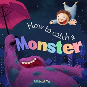 Baixar Books for Kids: How to Catch a Monster (Children’s book about a Boy and a Cookie Eating Monster, Picture Books, Preschool Books, Ages 3-5, Baby Books, Kids Book, Bedtime Story) (English Edition) pdf, epub, ebook