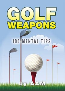 Baixar Golf Weapons: 100 Mental Tips (English Edition) pdf, epub, ebook