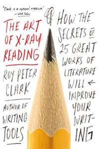 Baixar The Art of X-Ray Reading: How the Secrets of 25 Great Works of Literature Will Improve Your Writing (English Edition) pdf, epub, ebook