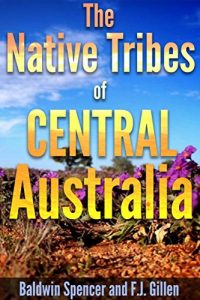 Baixar The Native Tribes of Central Australia (The Anthropological study of Aboriginal and other Tribes with 135 illustrations) – Annotated How does British colonize … conflicts in Australia? (English Edition) pdf, epub, ebook