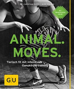 Baixar Animal Moves: Tierisch fit mit intensivem Ganzkörpertraining (GU Ratgeber Fitness) pdf, epub, ebook