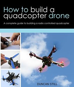 Baixar How to build a quadcopter drone: A complete guide to building a radio controlled quadcopter (English Edition) pdf, epub, ebook