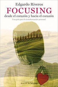 Baixar Focusing desde el corazón y hacia el corazón. Una guía para la transformación personal (Serendipity) pdf, epub, ebook