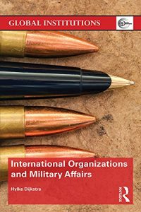 Baixar International Organizations and Military Affairs (Global Institutions) pdf, epub, ebook