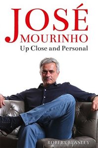 Baixar José Mourinho: Up Close and Personal pdf, epub, ebook