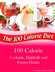 Baixar 100 Calorie Cocktails, Highballs and Frozen Drinks (English Edition) pdf, epub, ebook