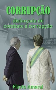 Baixar Corrupção disfarçada de combate à corrupção (Portuguese Edition) pdf, epub, ebook