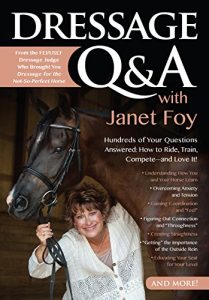 Baixar Dressage Q&A with Janet Foy: Hundreds of Your Questions Answered: How to Ride, Train, and Compete–and Love It! pdf, epub, ebook