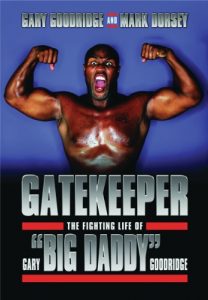 Baixar Gatekeeper: The Fighting Life of Gary “Big Daddy” Goodridge pdf, epub, ebook