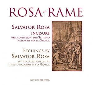 Baixar Rosa-rame: Salvator Rosa incisore nelle collezioni dellIstituto nazionale per la Grafica – Etchings by Salvator Rosa in the collections of the Istituto nazionale per la Grafica pdf, epub, ebook