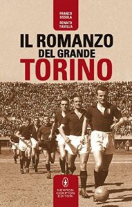 Baixar Il romanzo del grande Torino (eNewton Saggistica) pdf, epub, ebook