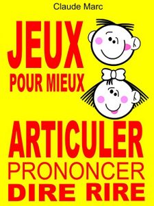 Baixar Jeux pour mieux articuler (Prononcer Dire Rire): Apprendre à articuler en jouant. Pour enfants et adultes. Virelangues, jeux de diction et prononciation. pdf, epub, ebook