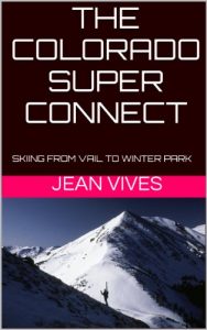 Baixar THE COLORADO SUPER CONNECT: Skiing from Vail to Winter Park (A Colorado Super Connect Guide Book 1) (English Edition) pdf, epub, ebook