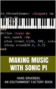 Baixar Making Music with Sonic Pi: An Edutainment Factory Book (English Edition) pdf, epub, ebook