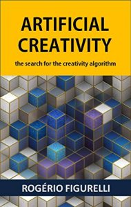 Baixar Artificial Creativity: The search for the creativity algorithm (Portuguese Edition) pdf, epub, ebook