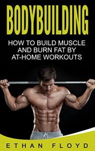 Baixar Bodybuilding: How to Build Muscle and Burn Fat by At-Home Workouts (English Edition) pdf, epub, ebook