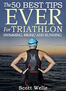 Baixar The 50 Best Tips EVER for Triathlon Swimming, Biking and Running (Instructional Videos Included) (English Edition) pdf, epub, ebook