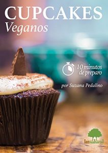 Baixar Cupcakes Veganos: Cupcakes doces e salgados em 10 minutos de preparação cada! (Portuguese Edition) pdf, epub, ebook