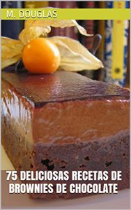 Baixar 75 Deliciosas Recetas de Brownies de Chocolate (Spanish Edition) pdf, epub, ebook