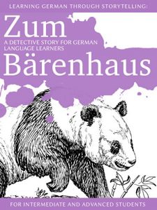 Baixar Learning German through Storytelling: Zum Bärenhaus – a detective story for German language learners (includes exercises) for intermediate and advanced pdf, epub, ebook