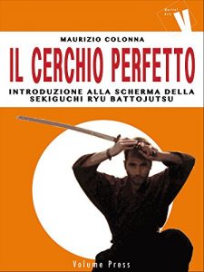 Baixar Il Cerchio Perfetto: Introduzione alla scherma della Sekiguchi Ryu Battojutsu pdf, epub, ebook