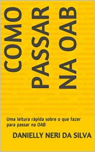 Baixar Como passar na OAB: Uma leitura rápida sobre o que fazer para passar na OAB (Portuguese Edition) pdf, epub, ebook