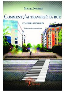 Baixar Comment j’ai traversé la rue et autres aventures: Miscellanées pataphysiques (Collection Classique) pdf, epub, ebook