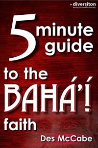 Baixar The 5 Minute Guide to the Bahá’í Faith (Diversiton’s Pocket Guides to World Faiths Book 2) (English Edition) pdf, epub, ebook