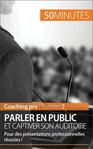Baixar Parler en public et captiver son auditoire: Pour des présentations professionnelles réussies ! (Coaching pro t. 2) (French Edition) pdf, epub, ebook