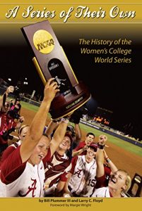 Baixar A Series Of Their Own: College Softball’s Championships Chronicled in Unique Book (English Edition) pdf, epub, ebook