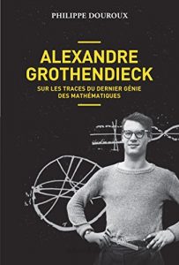 Baixar Alexandre Grothendieck, sur les traces du dernier génie des mathématiques pdf, epub, ebook