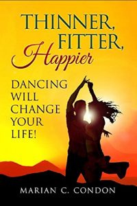 Baixar Thinner, Fitter, Happier: Dancing Will Change Your Life! (English Edition) pdf, epub, ebook