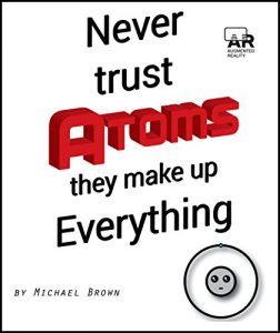 Baixar Never Trust Atoms They Make Up Everything: A STEM based children’s book featuring augmented reality (English Edition) pdf, epub, ebook