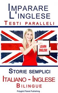 Baixar Imparare l’inglese con Testi paralleli – Storie semplici (Italiano – Inglese) Bilingue pdf, epub, ebook