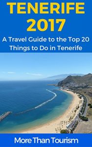 Baixar Tenerife 2017: A Travel Guide to the Top 20 Things to Do in Tenerife, Canary Islands, Spain: Best of Tenerife Travel Guide (More Than Tourism Best City Series) (English Edition) pdf, epub, ebook