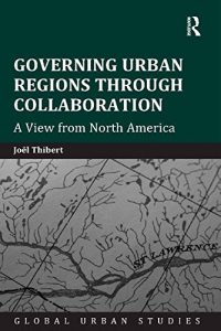 Baixar Governing Urban Regions Through Collaboration: A View from North America (Global Urban Studies) pdf, epub, ebook