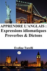 Baixar Apprendre l’Anglais : Expressions idiomatiques – Proverbes et Dictons (French Edition) pdf, epub, ebook