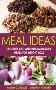 Baixar Meal Ideas: DASH Diet and Anti Inflammatory Meals for Weight Loss pdf, epub, ebook