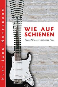 Baixar Wie auf Schienen: Frank Wallerts sechster Fall (Frank Wallerts Fälle 6) (German Edition) pdf, epub, ebook